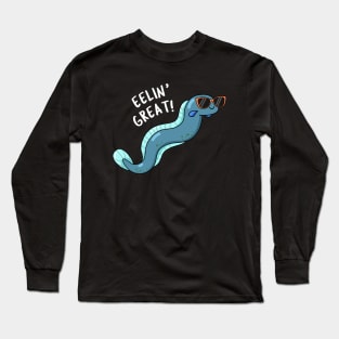 Eelin Great Cute Feeling Great Eel Pun Long Sleeve T-Shirt